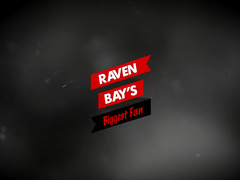 Raven Bay's Biggest Fan